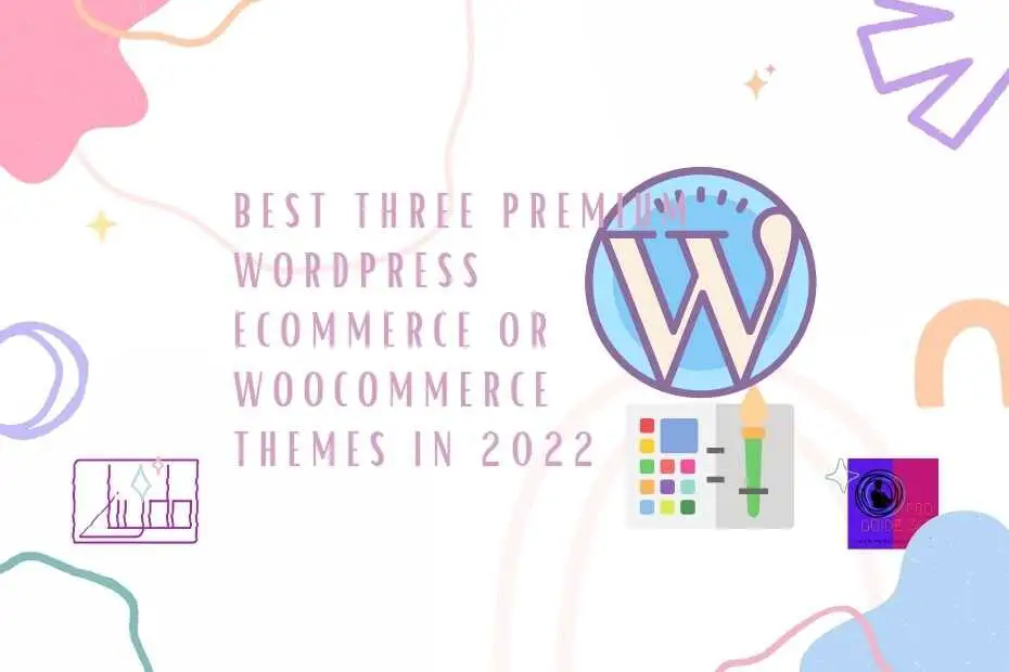 Best three Premium WordPress ECommerce or WooCommerce Themes in 2022