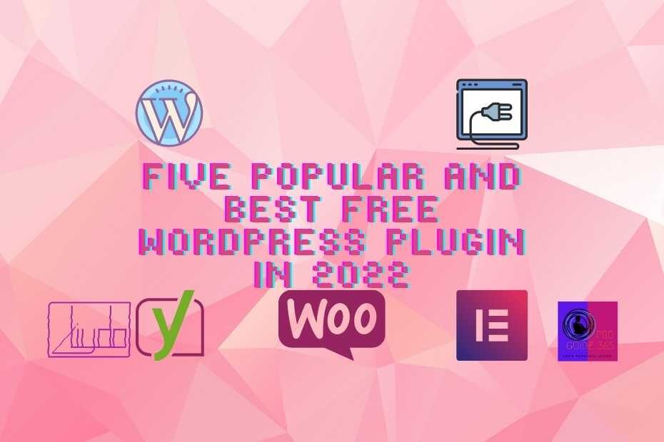 Five Popular and Best Free WordPress Plugin in 2022 for ProGuide365.