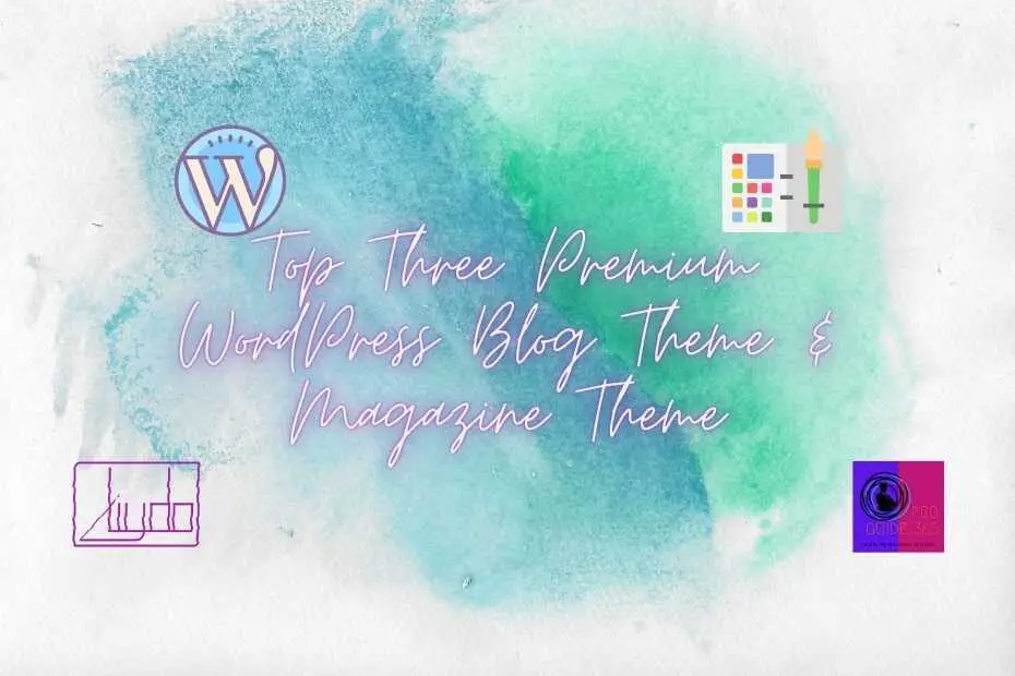 Top-Three-Premium-WordPress-Blog-Theme-Magazine-Theme-ProGuide365.TecH
